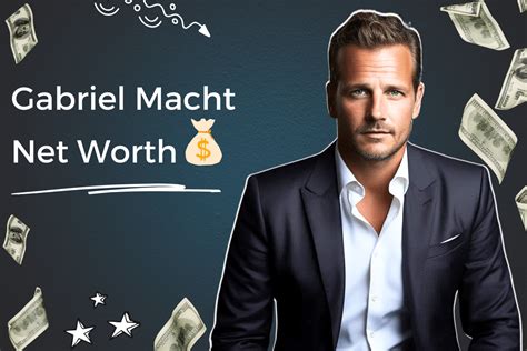 The Truth About Gabriel Machts Net Worth Since。